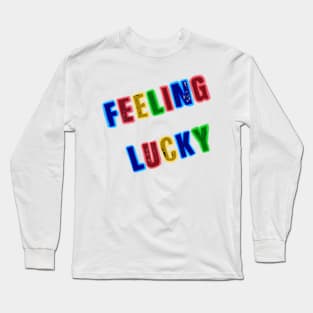 Feeling lucky Long Sleeve T-Shirt